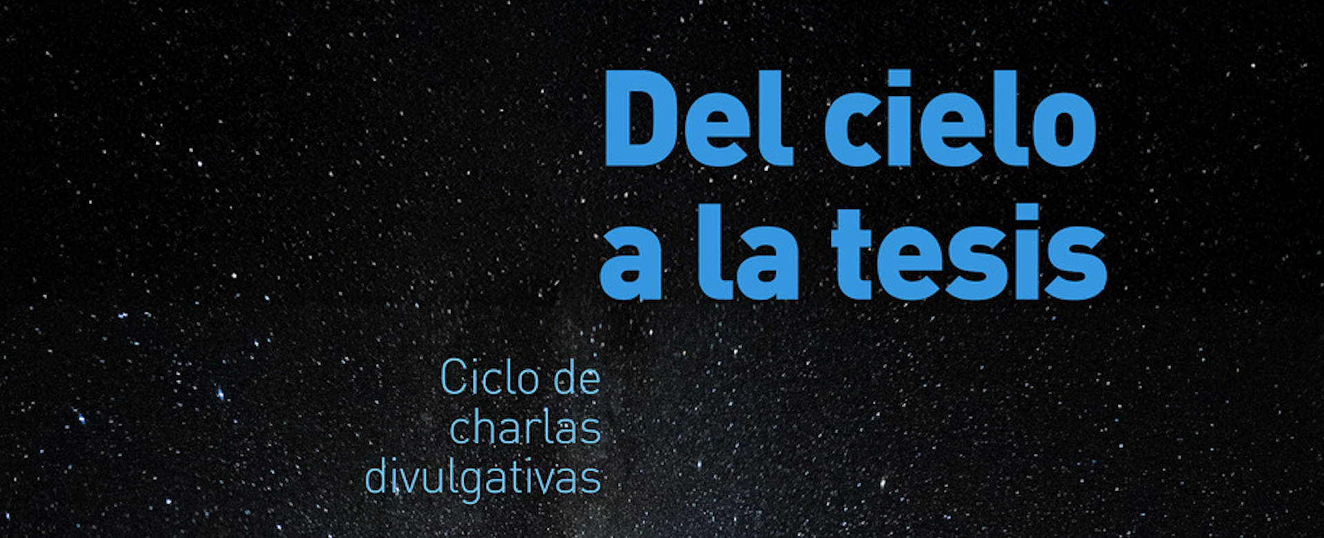 Cartel de la la segunda sesión del ciclo de divulgación científica “Del cielo a la tesis”