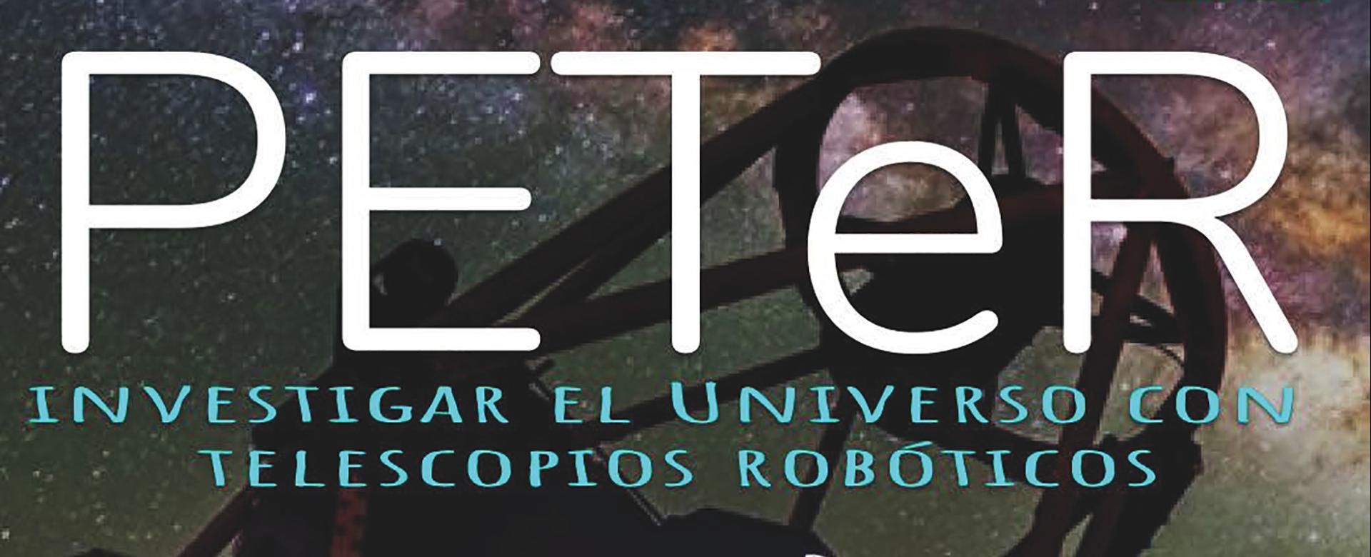 Cartel del curso "PETeR: Investigar el Universo con telescopios robóticos" organizado por el IAC y el Área STEAM de la Consejería de Educación, Universidades, Cultura y deportes del Gob. de Canarias Cartel del curso "PETeR: Investigar el Universo con telescopios robóticos" organizado por el IAC y el Área STEAM de la Consejería de Educación, Universidades, Cultura y deportes del Gob. de Canarias