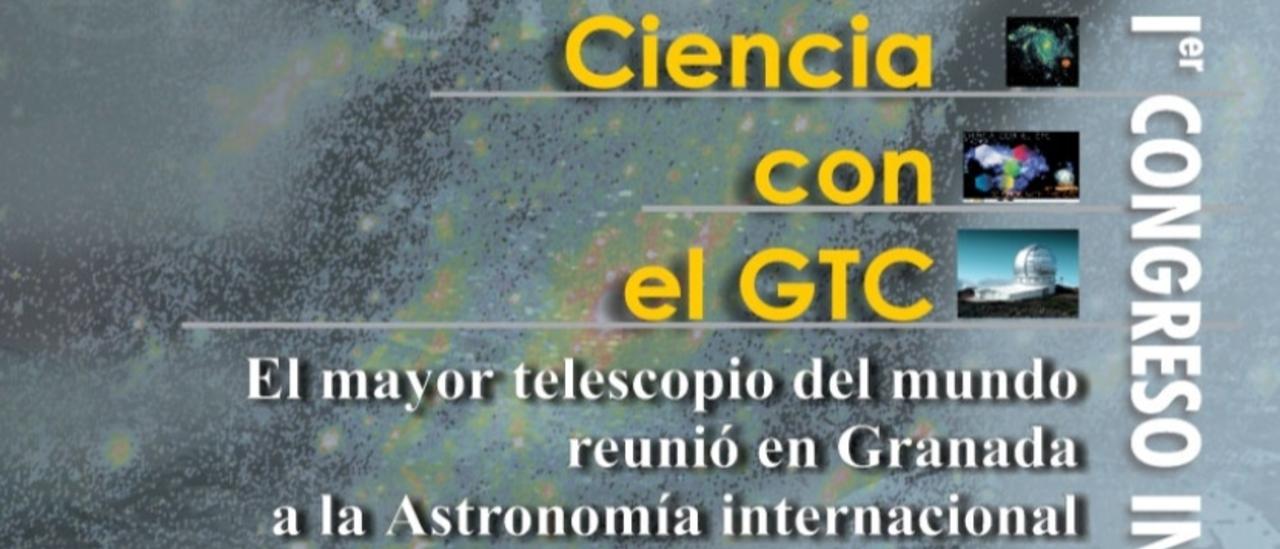 Portada Ciencia con el GTC. El mayor telescopio del mundo reunió en Granada a la Astronomía Internacional